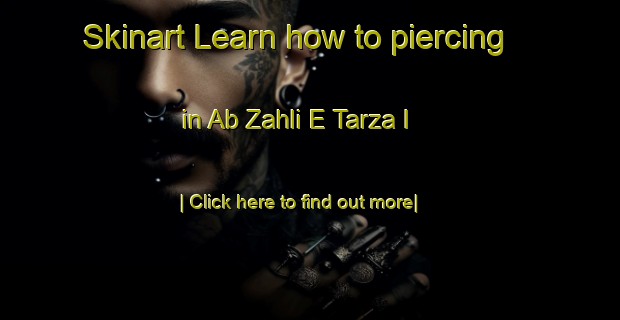 Skinart Learn how to piercing in Ab Zahli E Tarza I-United Kingdom