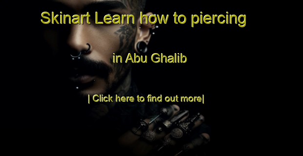 Skinart Learn how to piercing in Abu Ghalib-United Kingdom