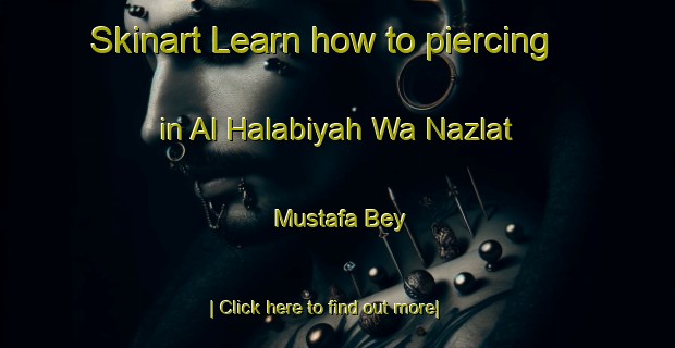 Skinart Learn how to piercing in Al Halabiyah Wa Nazlat Mustafa Bey-United Kingdom