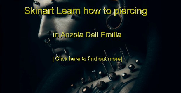 Skinart Learn how to piercing in Anzola Dell Emilia-United Kingdom