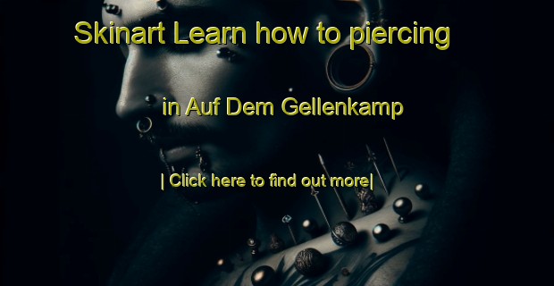 Skinart Learn how to piercing in Auf Dem Gellenkamp-United Kingdom