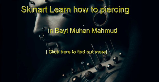 Skinart Learn how to piercing in Bayt Muhan Mahmud-United Kingdom