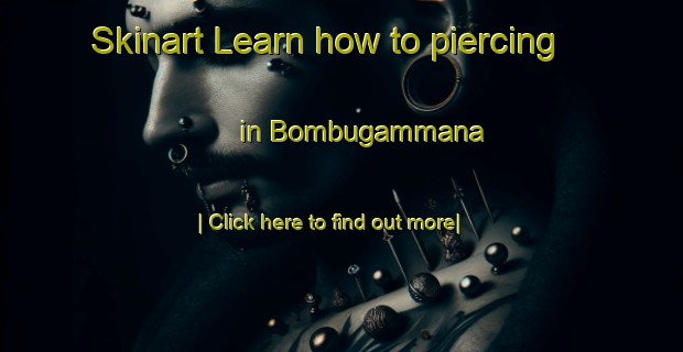 Skinart Learn how to piercing in Bombugammana-United Kingdom