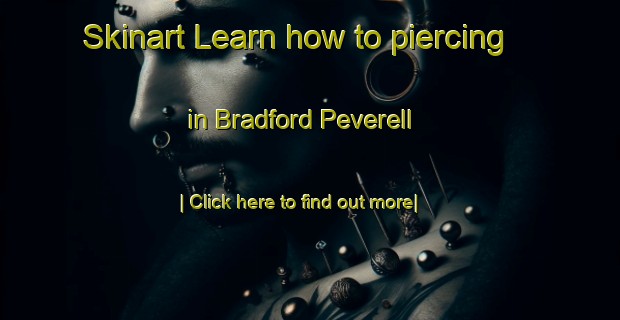 Skinart Learn how to piercing in Bradford Peverell-United Kingdom