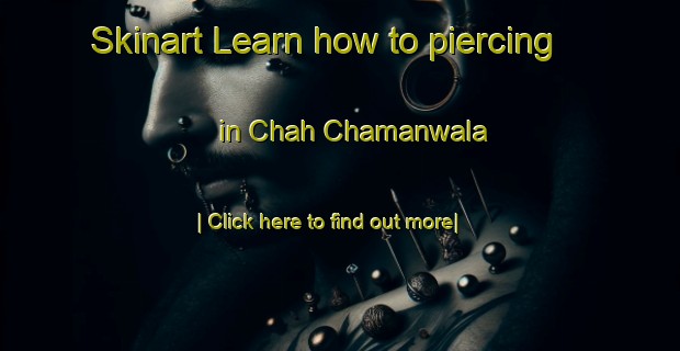 Skinart Learn how to piercing in Chah Chamanwala-United Kingdom