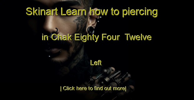 Skinart Learn how to piercing in Chak Eighty Four  Twelve Left-United Kingdom