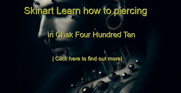 Skinart Learn how to piercing in Chak Four Hundred Ten-United Kingdom