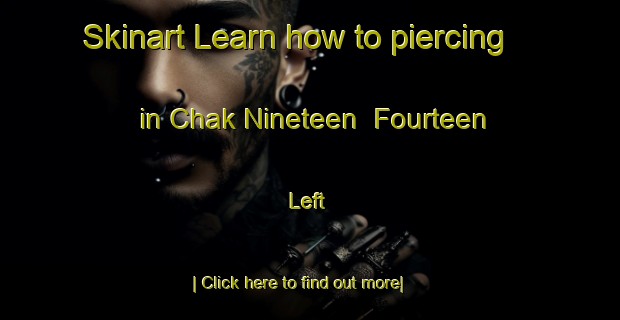 Skinart Learn how to piercing in Chak Nineteen  Fourteen Left-United Kingdom