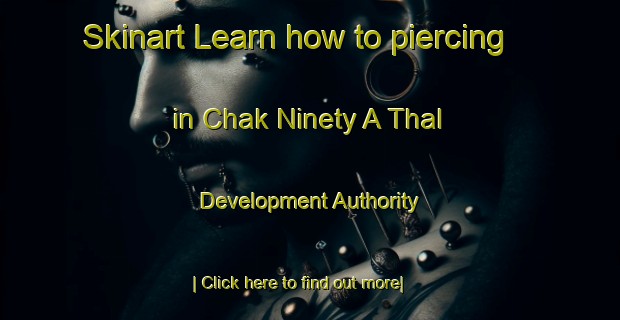 Skinart Learn how to piercing in Chak Ninety A Thal Development Authority-United Kingdom