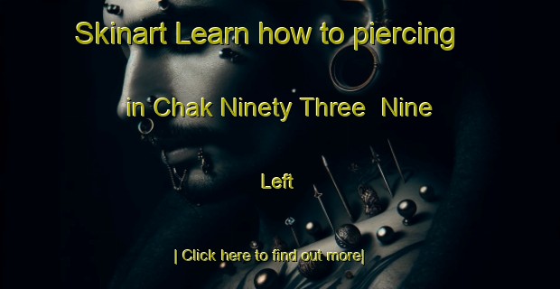 Skinart Learn how to piercing in Chak Ninety Three  Nine Left-United Kingdom