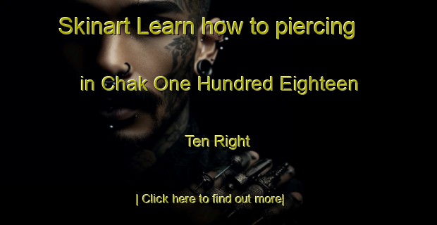 Skinart Learn how to piercing in Chak One Hundred Eighteen   Ten Right-United Kingdom