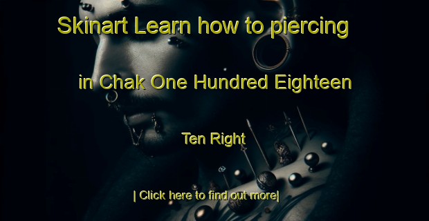 Skinart Learn how to piercing in Chak One Hundred Eighteen   Ten Right-United Kingdom