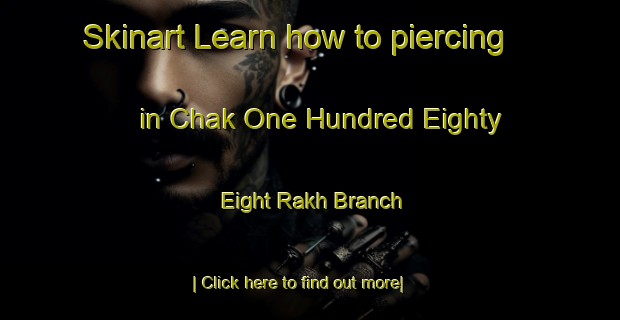 Skinart Learn how to piercing in Chak One Hundred Eighty Eight Rakh Branch-United Kingdom