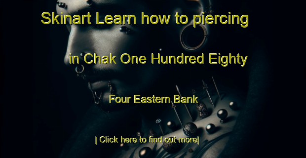 Skinart Learn how to piercing in Chak One Hundred Eighty Four Eastern Bank-United Kingdom