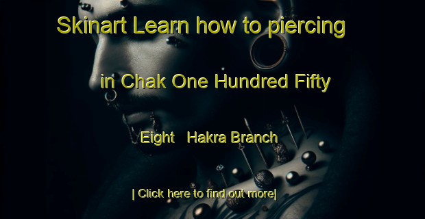 Skinart Learn how to piercing in Chak One Hundred Fifty Eight   Hakra Branch-United Kingdom