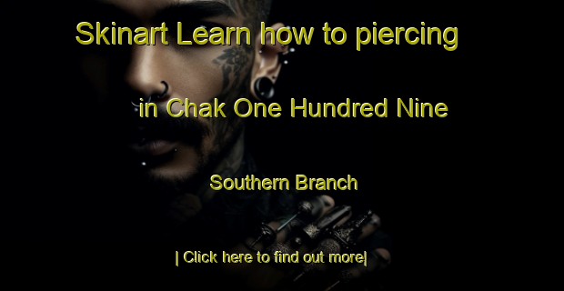 Skinart Learn how to piercing in Chak One Hundred Nine Southern Branch-United Kingdom