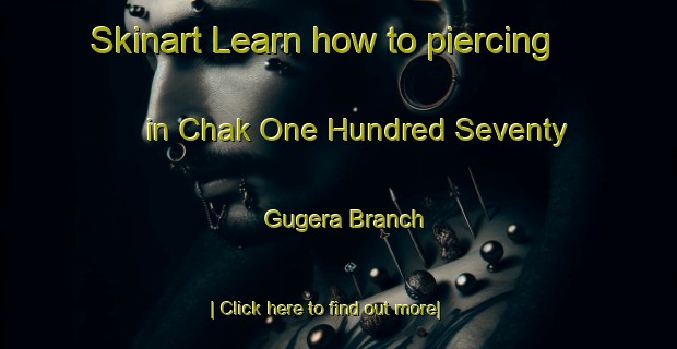 Skinart Learn how to piercing in Chak One Hundred Seventy Gugera Branch-United Kingdom