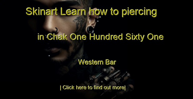 Skinart Learn how to piercing in Chak One Hundred Sixty One Western Bar-United Kingdom