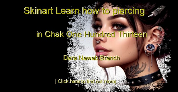 Skinart Learn how to piercing in Chak One Hundred Thirteen Dara Nawab Branch-United Kingdom