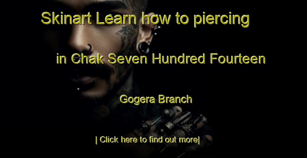 Skinart Learn how to piercing in Chak Seven Hundred Fourteen Gogera Branch-United Kingdom