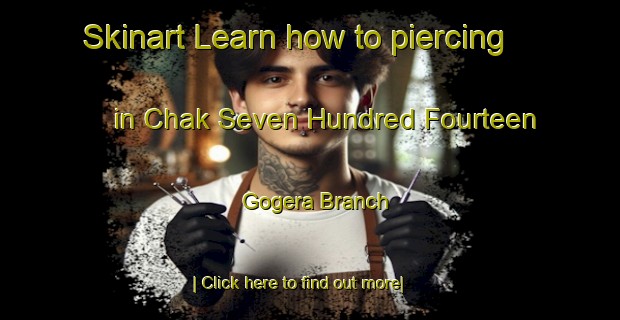 Skinart Learn how to piercing in Chak Seven Hundred Fourteen Gogera Branch-United Kingdom