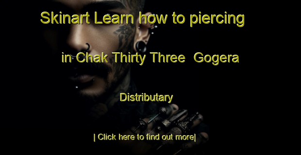 Skinart Learn how to piercing in Chak Thirty Three  Gogera Distributary-United Kingdom