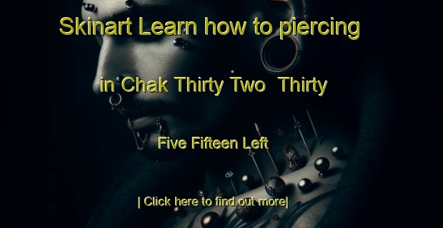 Skinart Learn how to piercing in Chak Thirty Two  Thirty Five Fifteen Left-United Kingdom