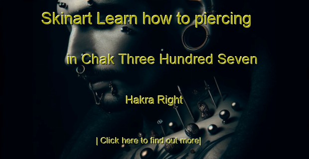 Skinart Learn how to piercing in Chak Three Hundred Seven Hakra Right-United Kingdom