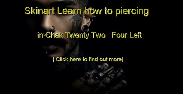 Skinart Learn how to piercing in Chak Twenty Two   Four Left-United Kingdom