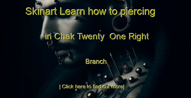 Skinart Learn how to piercing in Chak Twenty  One Right Branch-United Kingdom