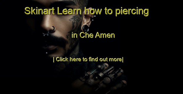 Skinart Learn how to piercing in Che Amen-United Kingdom