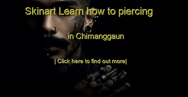 Skinart Learn how to piercing in Chimanggaun-United Kingdom