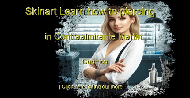 Skinart Learn how to piercing in Contraalmirante Martin Guerrico-United Kingdom