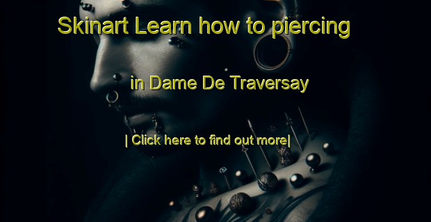 Skinart Learn how to piercing in Dame De Traversay-United Kingdom