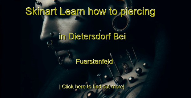 Skinart Learn how to piercing in Dietersdorf Bei Fuerstenfeld-United Kingdom