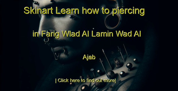 Skinart Learn how to piercing in Farig Wlad Al Lamin Wad Al  Ajab-United Kingdom