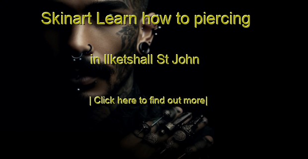 Skinart Learn how to piercing in Ilketshall St John-United Kingdom