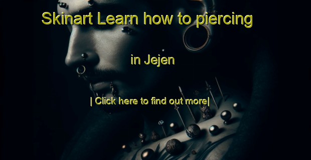 Skinart Learn how to piercing in Jejen-United Kingdom