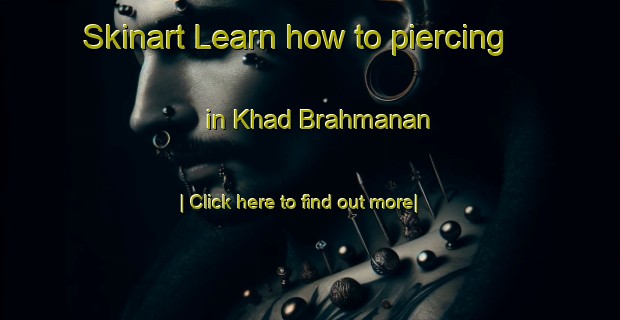 Skinart Learn how to piercing in Khad Brahmanan-United Kingdom