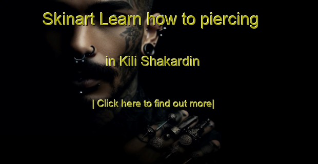 Skinart Learn how to piercing in Kili Shakardin-United Kingdom