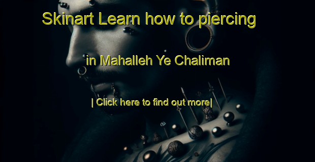 Skinart Learn how to piercing in Mahalleh Ye Chaliman-United Kingdom