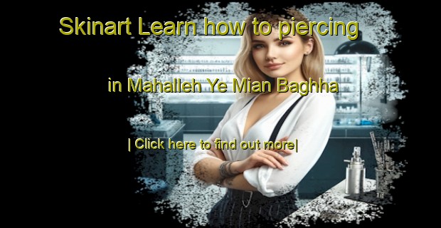 Skinart Learn how to piercing in Mahalleh Ye Mian Baghha-United Kingdom