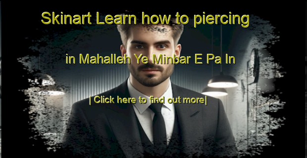 Skinart Learn how to piercing in Mahalleh Ye Minbar E Pa In-United Kingdom