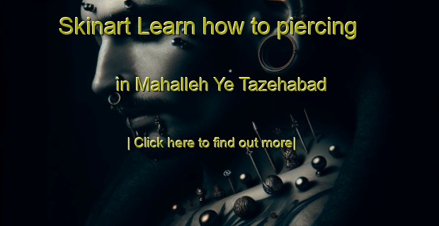 Skinart Learn how to piercing in Mahalleh Ye Tazehabad-United Kingdom