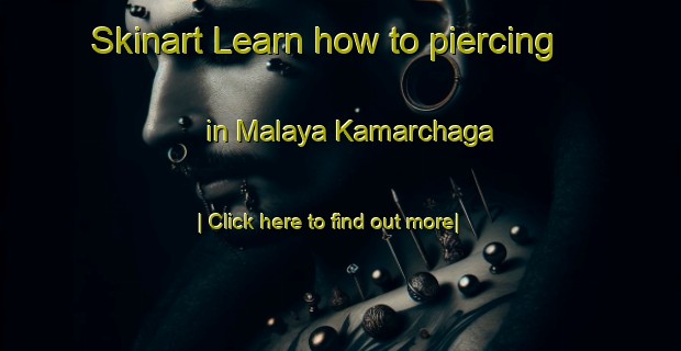 Skinart Learn how to piercing in Malaya Kamarchaga-United Kingdom