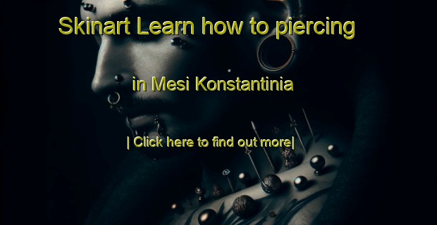 Skinart Learn how to piercing in Mesi Konstantinia-United Kingdom