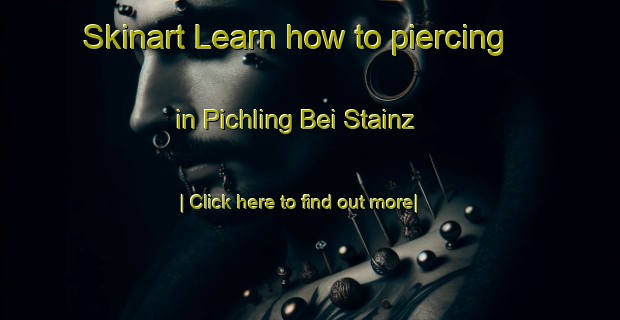 Skinart Learn how to piercing in Pichling Bei Stainz-United Kingdom