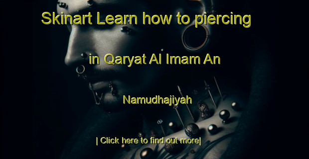 Skinart Learn how to piercing in Qaryat Al Imam An Namudhajiyah-United Kingdom