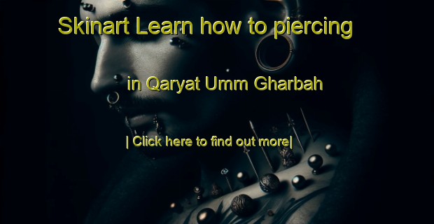 Skinart Learn how to piercing in Qaryat Umm Gharbah-United Kingdom