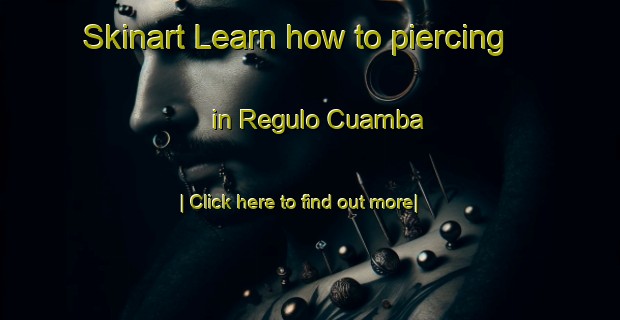 Skinart Learn how to piercing in Regulo Cuamba-United Kingdom